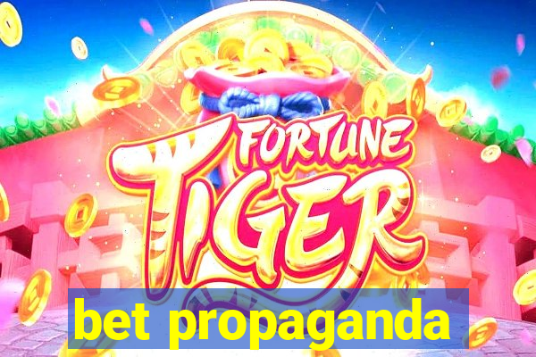 bet propaganda