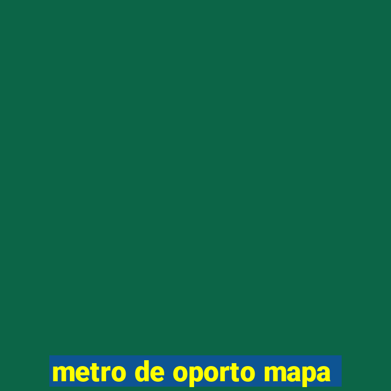 metro de oporto mapa