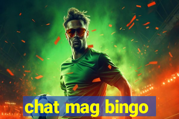 chat mag bingo