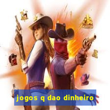 jogos q dao dinheiro