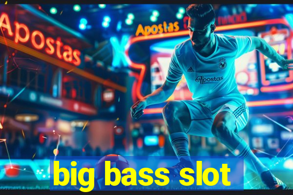 big bass slot