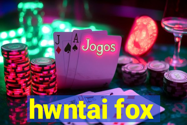 hwntai fox