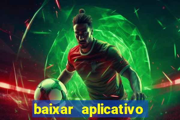 baixar aplicativo jogo do tigrinho