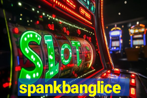 spankbanglice