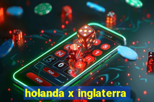 holanda x inglaterra