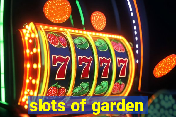 slots of garden