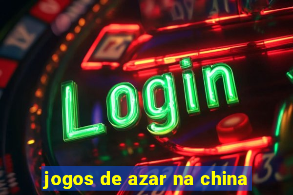 jogos de azar na china