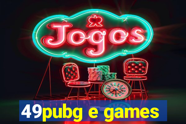 49pubg e games