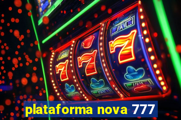 plataforma nova 777