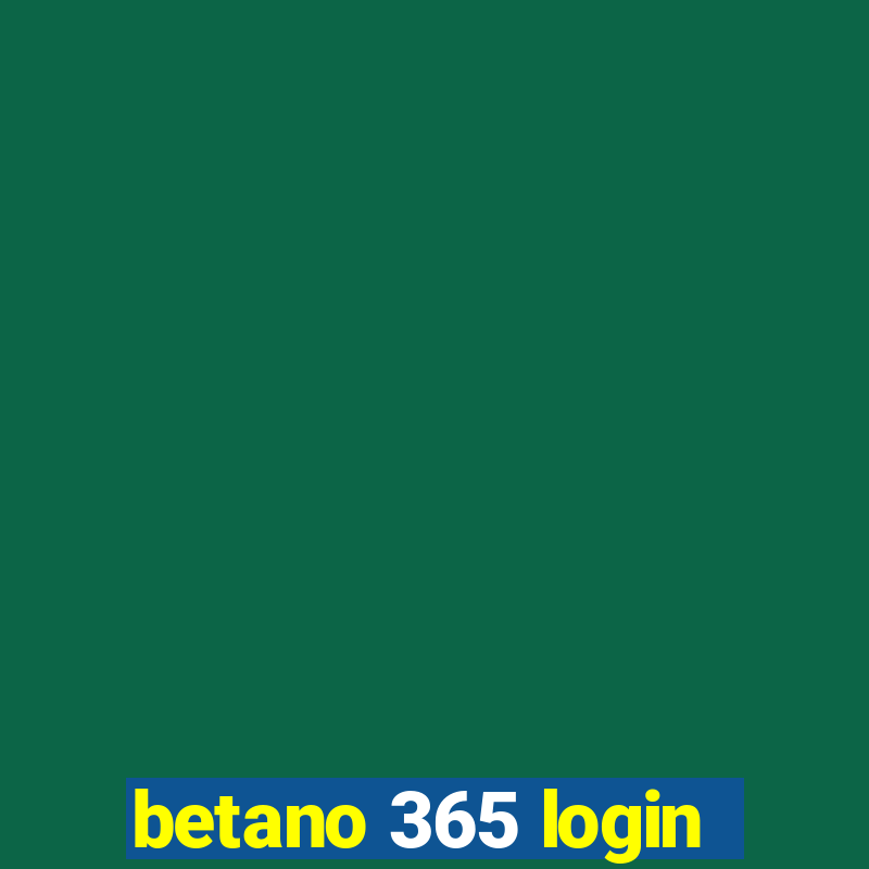 betano 365 login