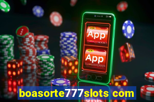 boasorte777slots com