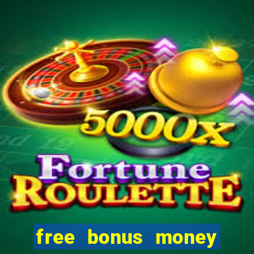 free bonus money no deposit casino