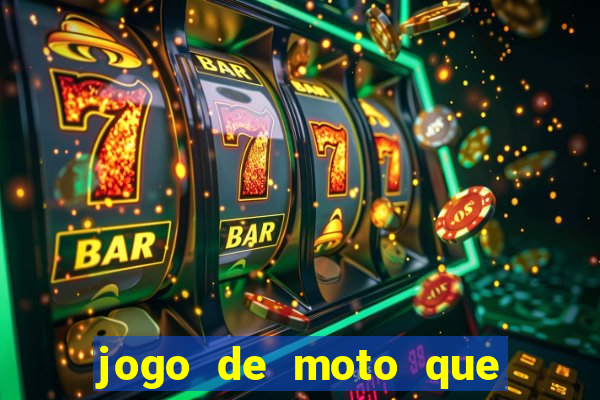 jogo de moto que da grau