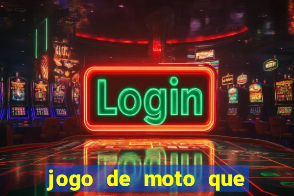 jogo de moto que da grau