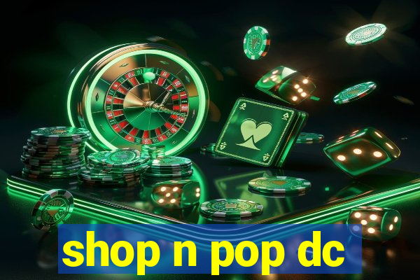 shop n pop dc