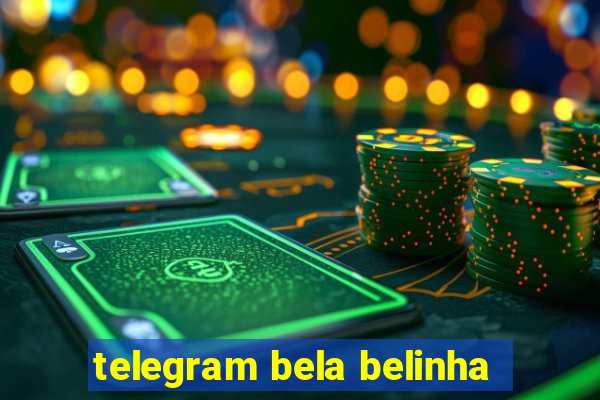 telegram bela belinha