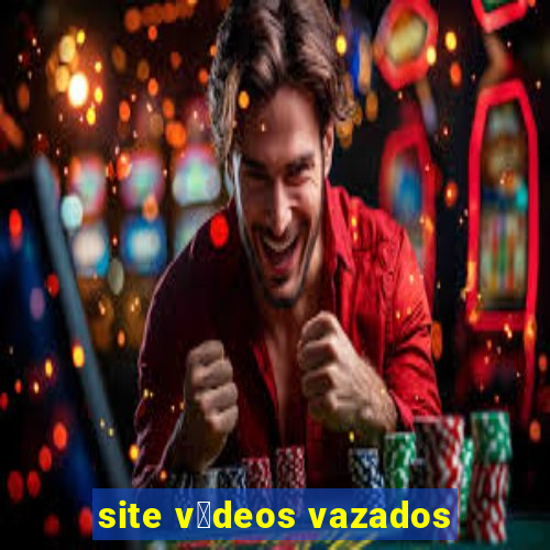 site v铆deos vazados