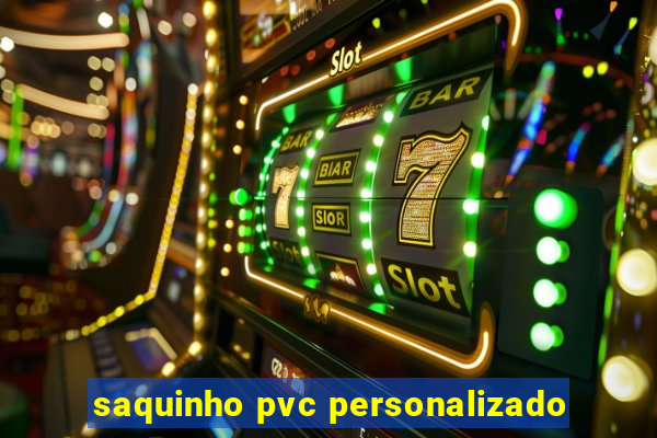 saquinho pvc personalizado