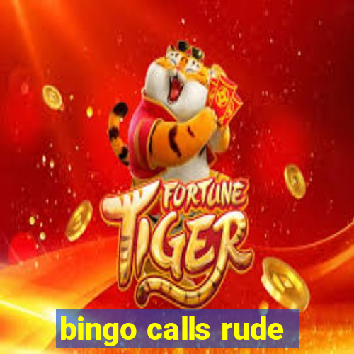 bingo calls rude