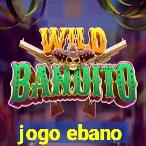 jogo ebano