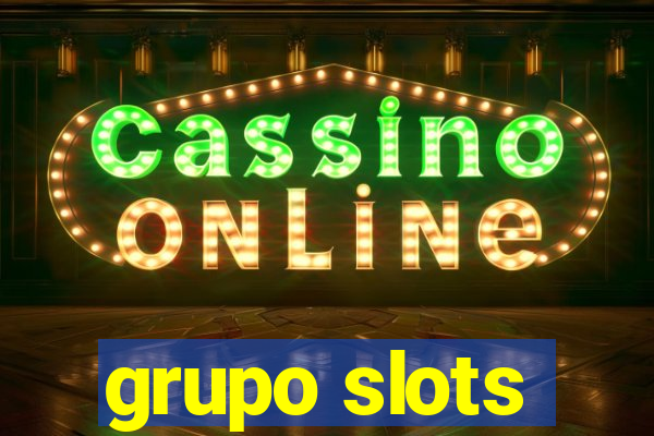 grupo slots