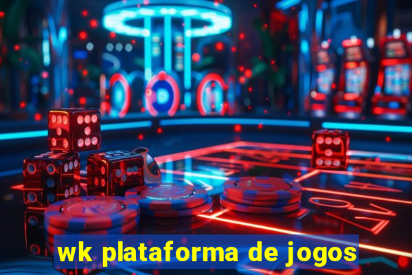 wk plataforma de jogos