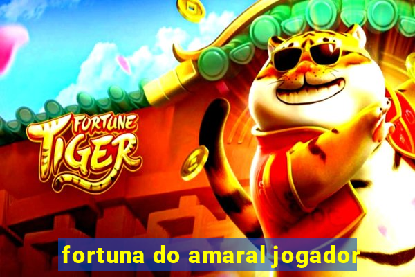 fortuna do amaral jogador