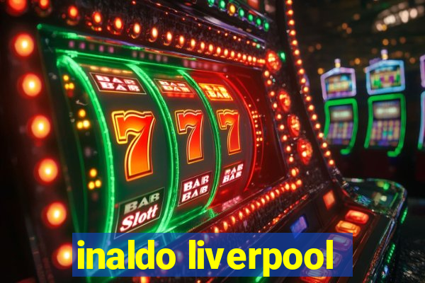 inaldo liverpool