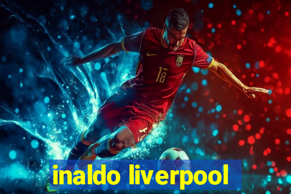 inaldo liverpool