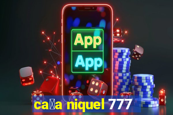 ca莽a niquel 777