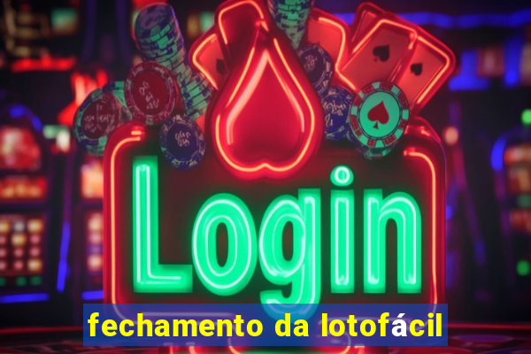 fechamento da lotofácil