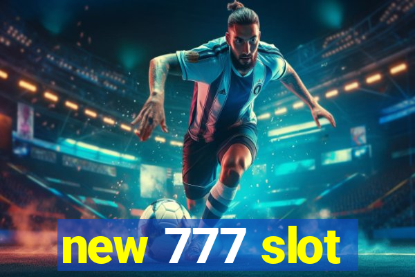 new 777 slot