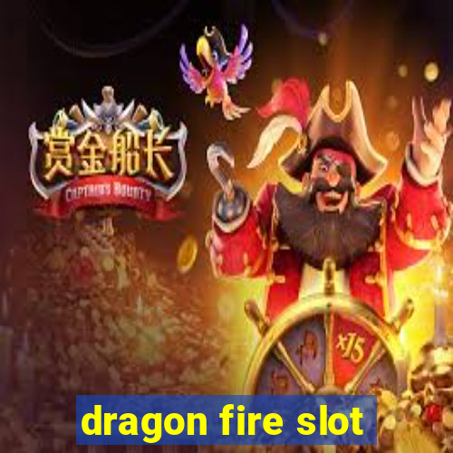 dragon fire slot