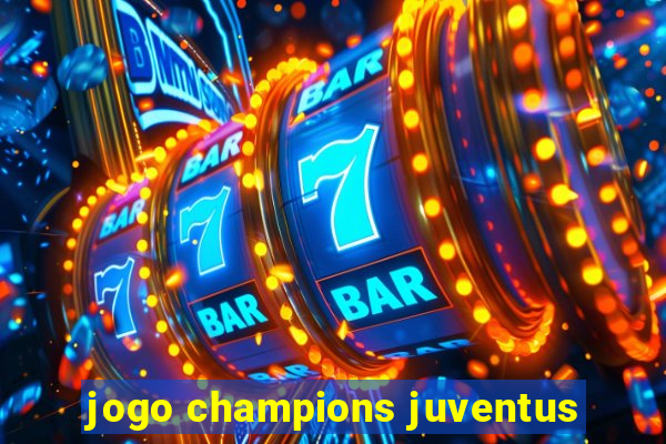 jogo champions juventus