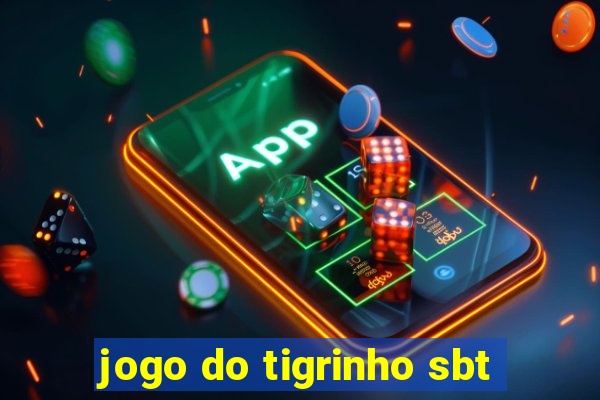 jogo do tigrinho sbt