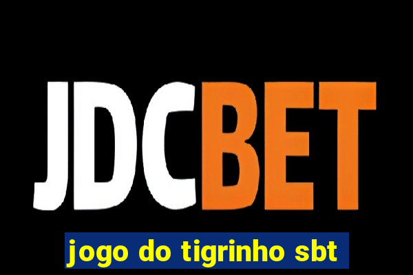 jogo do tigrinho sbt