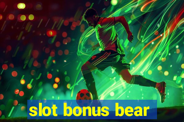 slot bonus bear