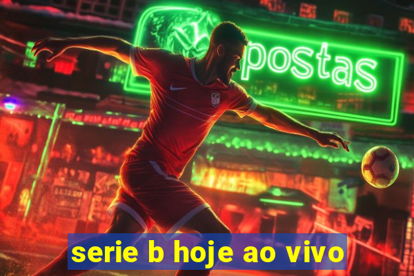 serie b hoje ao vivo