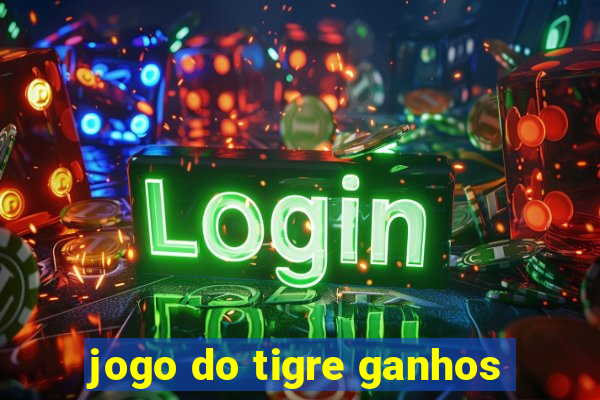 jogo do tigre ganhos