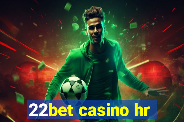 22bet casino hr