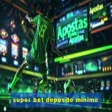 super bet deposito minimo