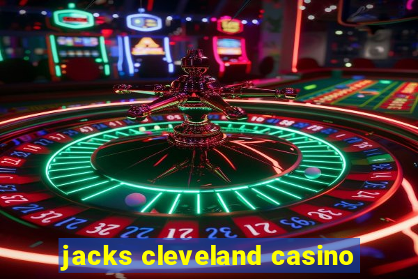 jacks cleveland casino