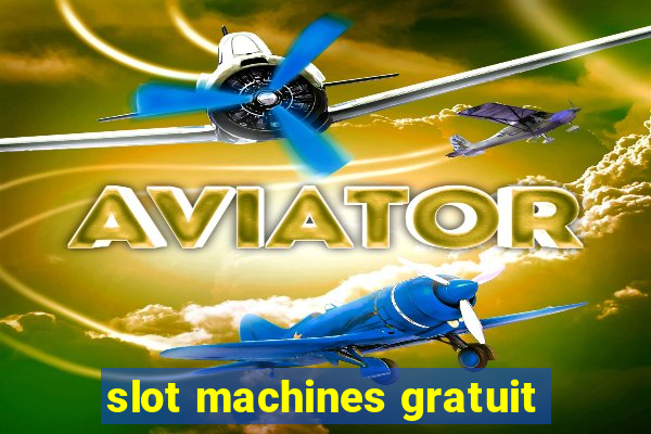 slot machines gratuit