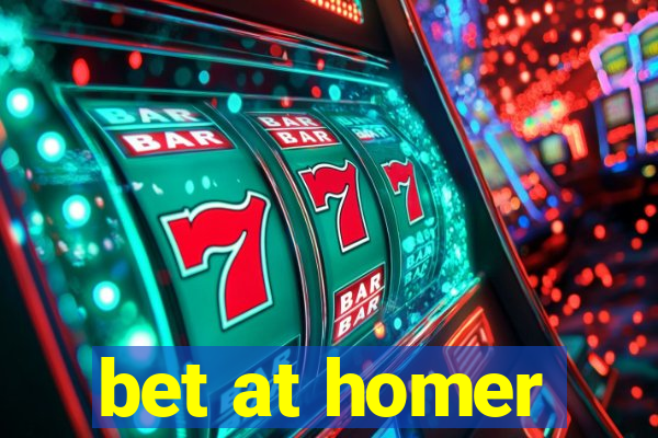 bet at homer