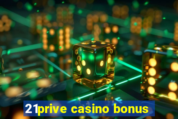 21prive casino bonus