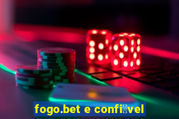 fogo.bet e confi谩vel