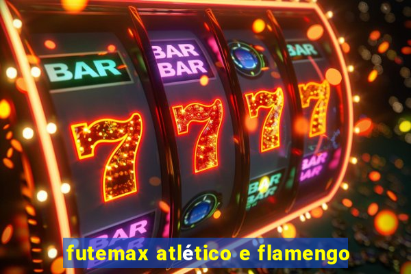 futemax atlético e flamengo