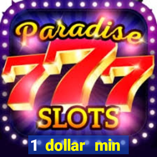 1 dollar min deposit casino