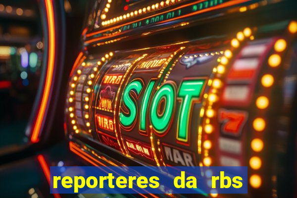 reporteres da rbs tv porto alegre