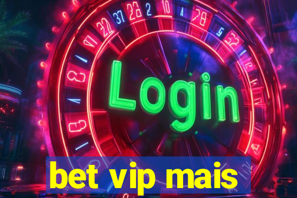 bet vip mais